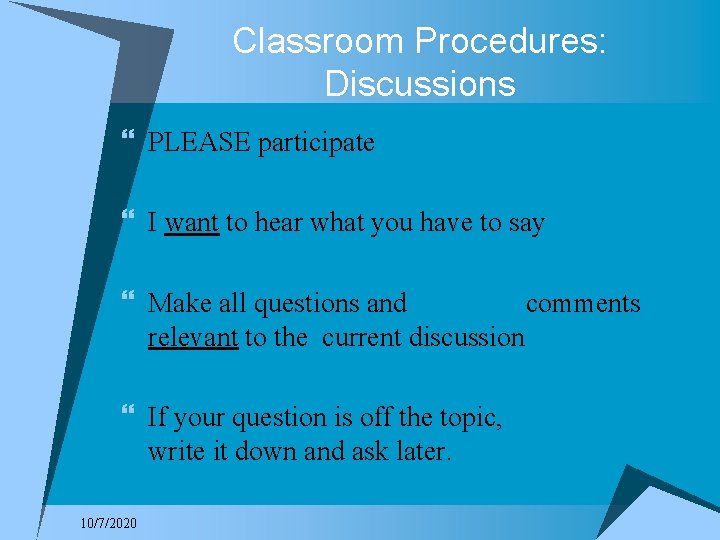 Classroom Procedures: Discussions } PLEASE participate } I want to hear what you have