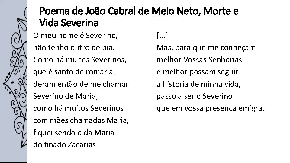 Poema de João Cabral de Melo Neto, Morte e Vida Severina O meu nome Poema de João Cabral de Melo Neto, Morte e Vida Severina O meu nome
