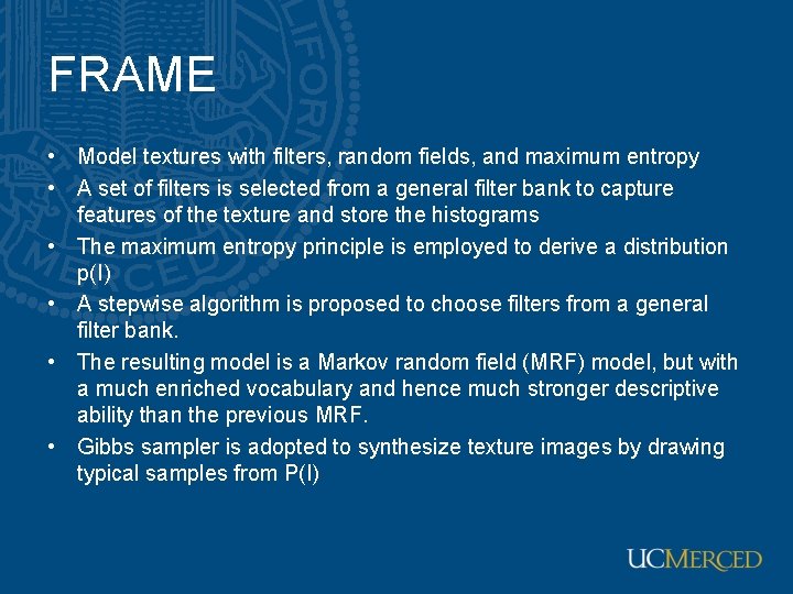 FRAME • Model textures with filters, random fields, and maximum entropy • A set