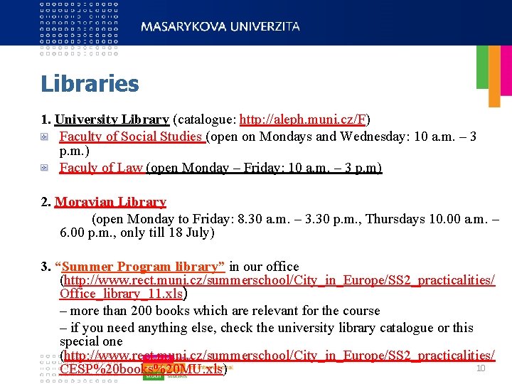 Libraries 1. University Library (catalogue: http: //aleph. muni. cz/F) Faculty of Social Studies (open