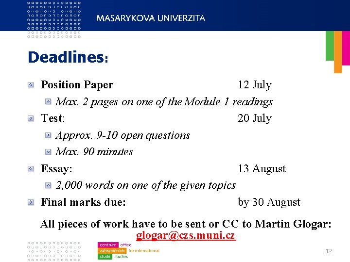 Deadlines: Position Paper 12 July Max. 2 pages on one of the Module 1