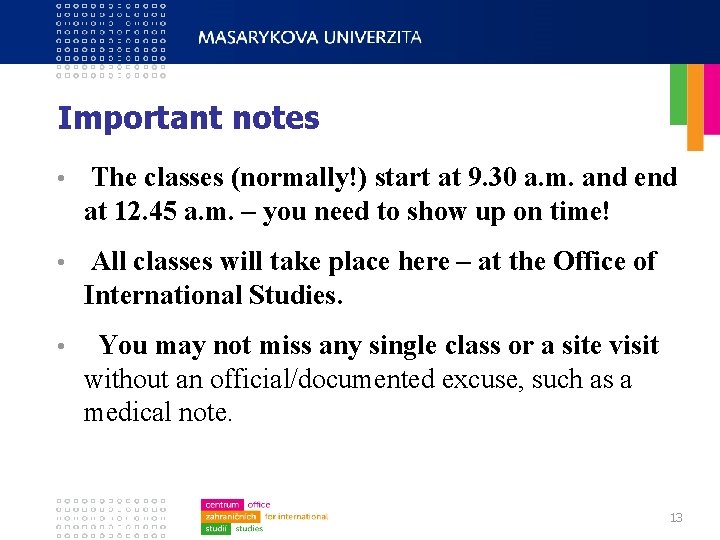 Important notes • The classes (normally!) start at 9. 30 a. m. and end