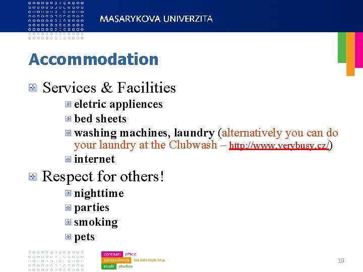 Accommodation Services & Facilities eletric appliences bed sheets washing machines, laundry (alternatively you can