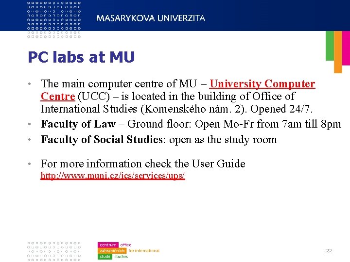 PC labs at MU The main computer centre of MU – University Computer Centre