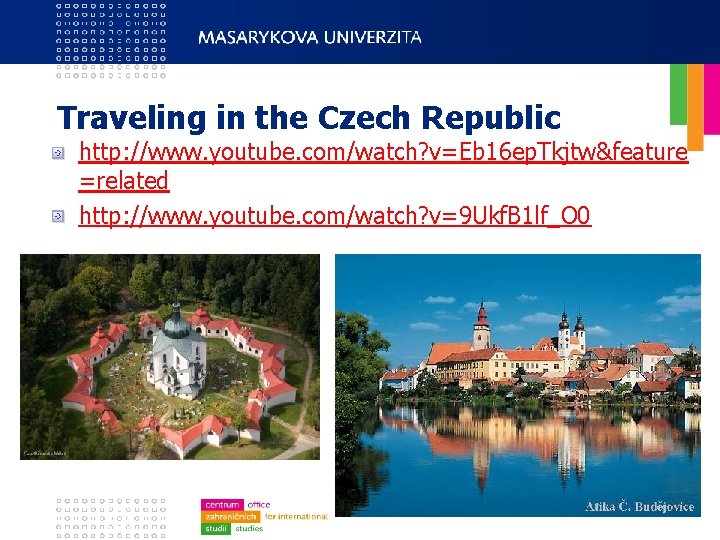 Traveling in the Czech Republic http: //www. youtube. com/watch? v=Eb 16 ep. Tkjtw&feature =related