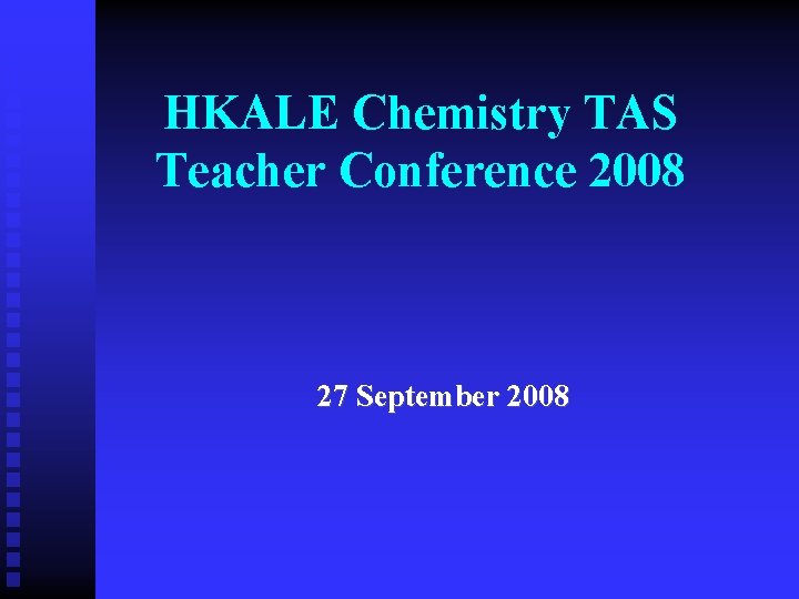 HKALE Chemistry TAS Teacher Conference 2008 27 September 2008 