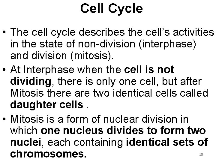 Cell Cycle • The cell cycle describes the cell’s activities in the state of