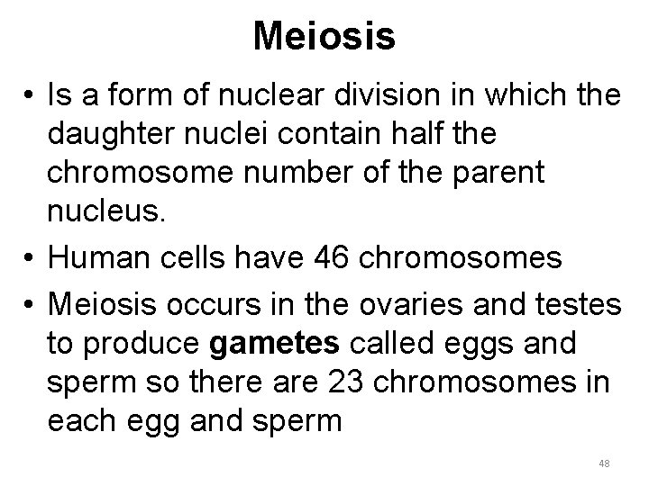 Meiosis • Is a form of nuclear division in which the daughter nuclei contain