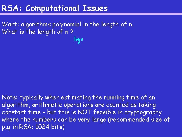 RSA: Computational Issues Want: algorithms polynomial in the length of n. What is the