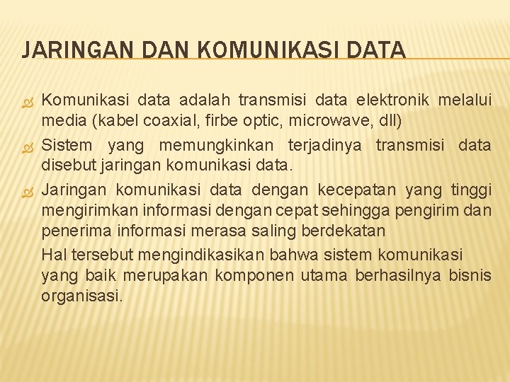 JARINGAN DAN KOMUNIKASI DATA Komunikasi data adalah transmisi data elektronik melalui media (kabel coaxial,