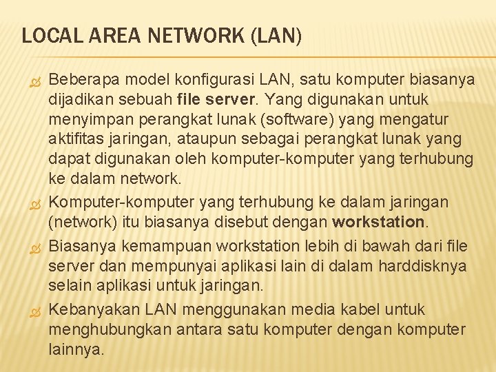 LOCAL AREA NETWORK (LAN) Beberapa model konfigurasi LAN, satu komputer biasanya dijadikan sebuah file