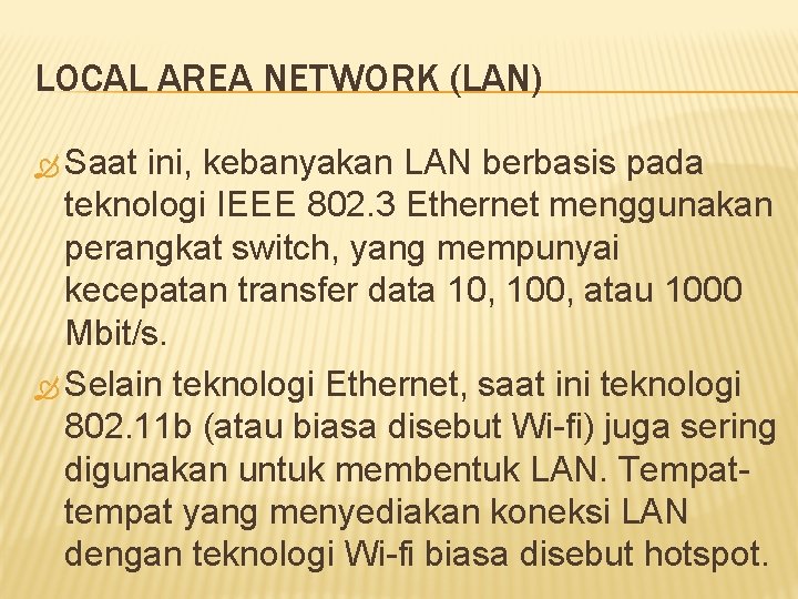 LOCAL AREA NETWORK (LAN) Saat ini, kebanyakan LAN berbasis pada teknologi IEEE 802. 3