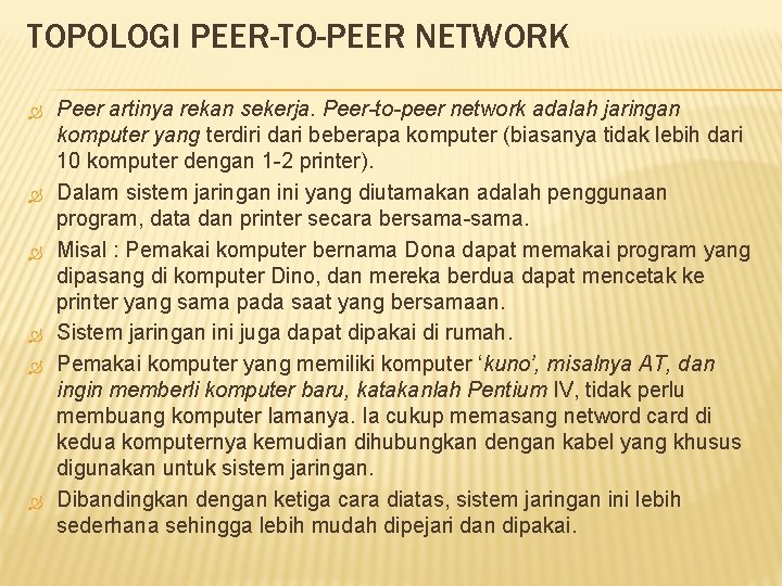 TOPOLOGI PEER-TO-PEER NETWORK Peer artinya rekan sekerja. Peer-to-peer network adalah jaringan komputer yang terdiri