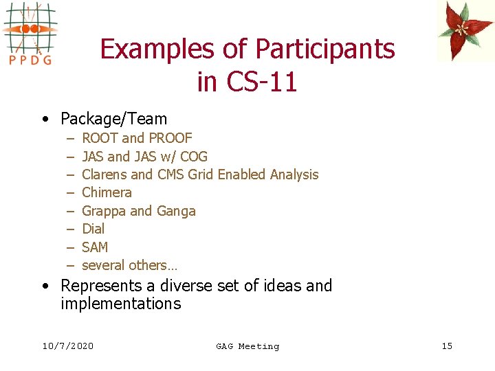 Examples of Participants in CS-11 • Package/Team – – – – ROOT and PROOF