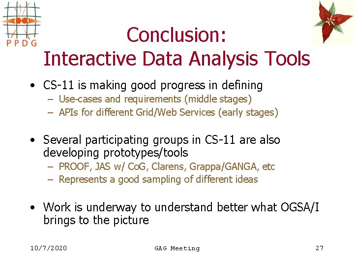 Conclusion: Interactive Data Analysis Tools • CS-11 is making good progress in defining –