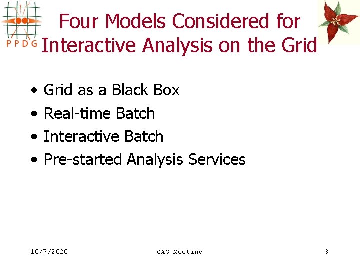 Four Models Considered for Interactive Analysis on the Grid • • Grid as a