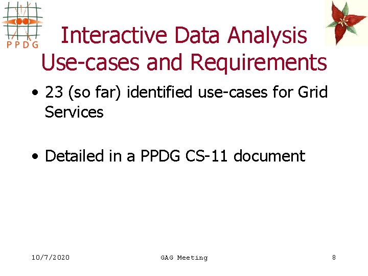 Interactive Data Analysis Use-cases and Requirements • 23 (so far) identified use-cases for Grid