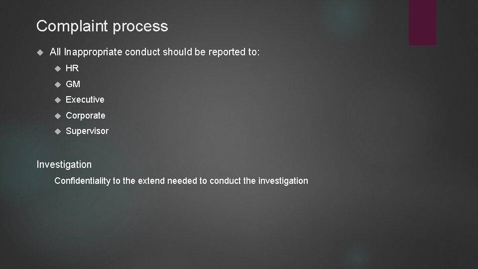 Complaint process All Inappropriate conduct should be reported to: HR GM Executive Corporate Supervisor