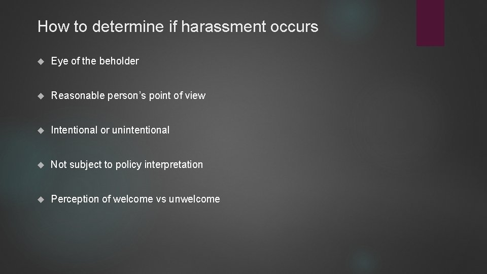 How to determine if harassment occurs Eye of the beholder Reasonable person’s point of