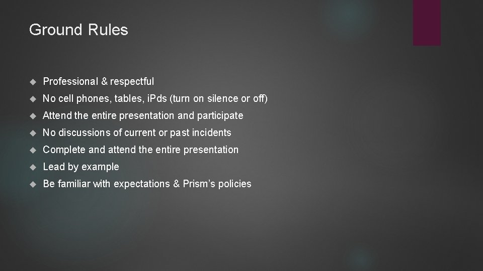 Ground Rules Professional & respectful No cell phones, tables, i. Pds (turn on silence