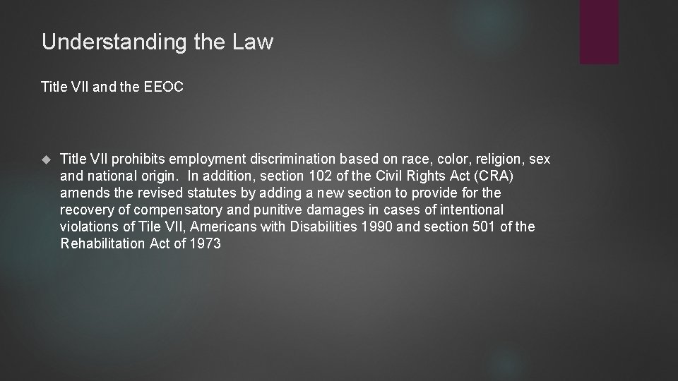 Understanding the Law Title VII and the EEOC Title VII prohibits employment discrimination based