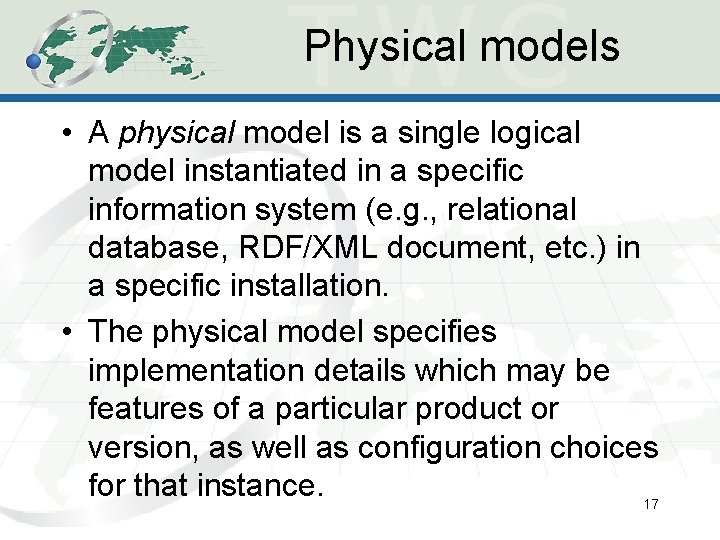 Physical models • A physical model is a single logical model instantiated in a