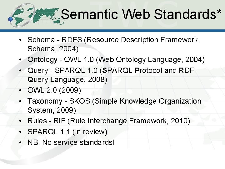 Semantic Web Standards* • Schema - RDFS (Resource Description Framework Schema, 2004) • Ontology