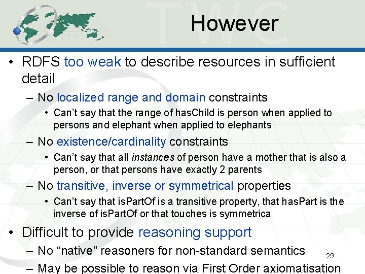 However • RDFS too weak to describe resources in sufficient detail – No localized