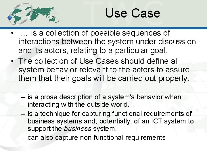 Use Case • … is a collection of possible sequences of interactions between the