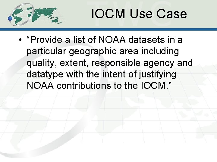 IOCM Use Case • “Provide a list of NOAA datasets in a particular geographic