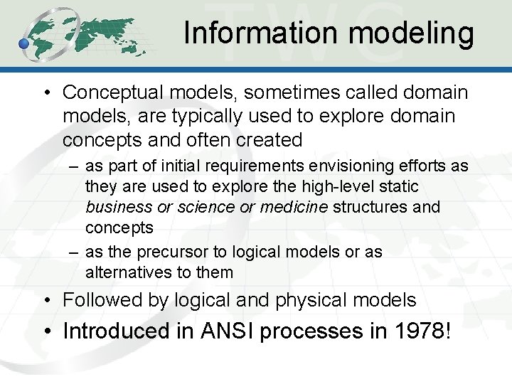 Information modeling • Conceptual models, sometimes called domain models, are typically used to explore