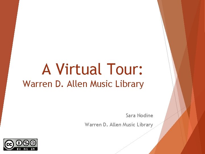 A Virtual Tour: Warren D. Allen Music Library Sara Nodine Warren D. Allen Music