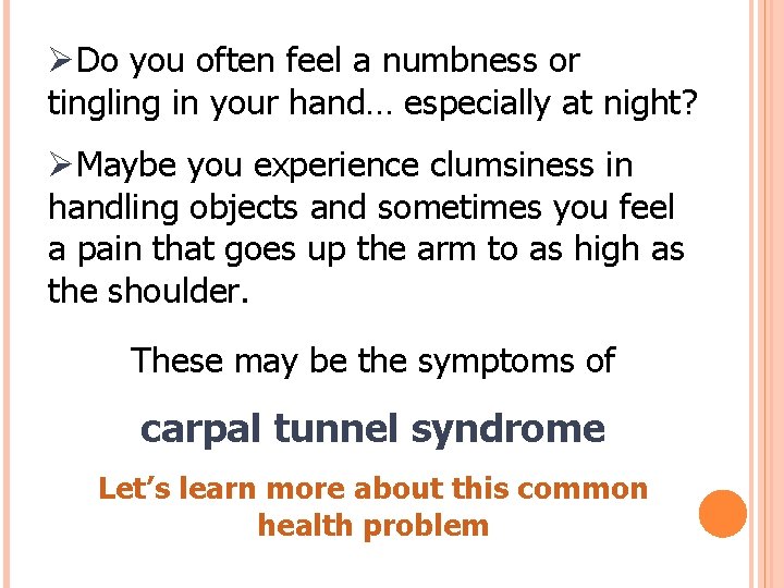 ØDo you often feel a numbness or tingling in your hand… especially at night?