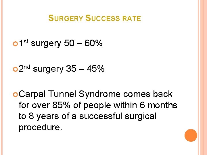 SURGERY SUCCESS RATE 1 st 2 nd surgery 50 – 60% surgery 35 –