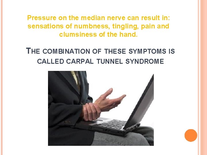 Pressure on the median nerve can result in: sensations of numbness, tingling, pain and