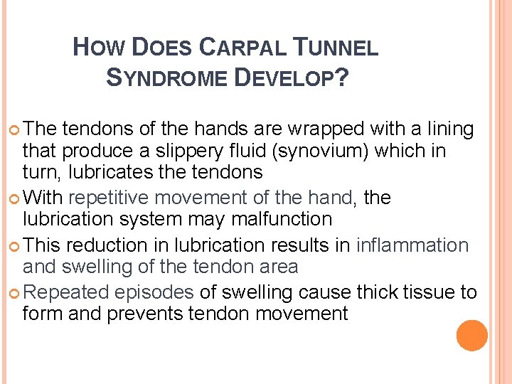 HOW DOES CARPAL TUNNEL SYNDROME DEVELOP? The tendons of the hands are wrapped with