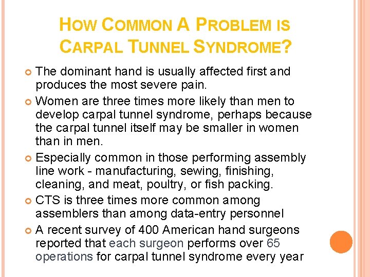 HOW COMMON A PROBLEM IS CARPAL TUNNEL SYNDROME? The dominant hand is usually affected