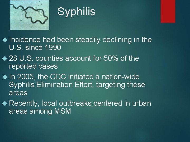 Syphilis Incidence had been steadily declining in the U. S. since 1990 28 U.