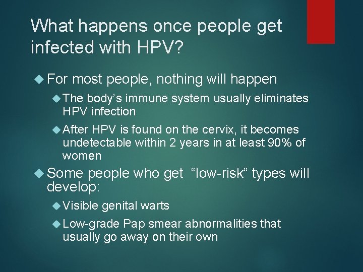 What happens once people get infected with HPV? For most people, nothing will happen