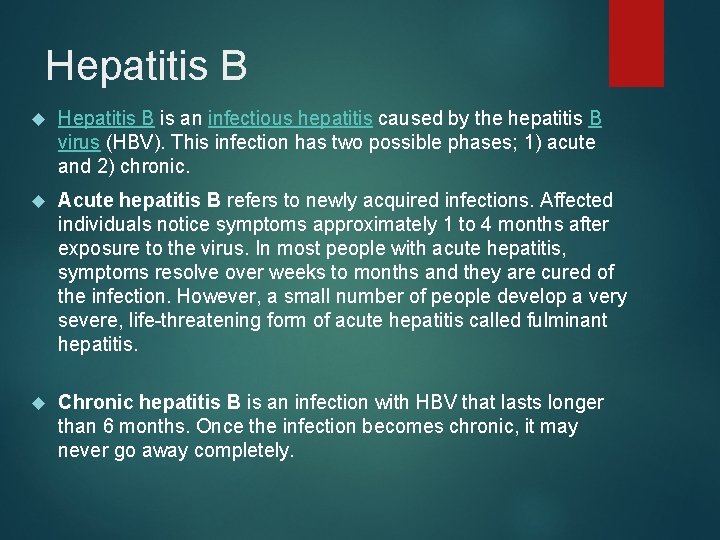 Hepatitis B is an infectious hepatitis caused by the hepatitis B virus (HBV). This