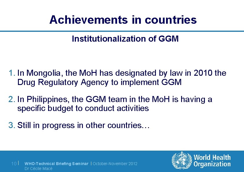 Achievements in countries Institutionalization of GGM 1. In Mongolia, the Mo. H has designated