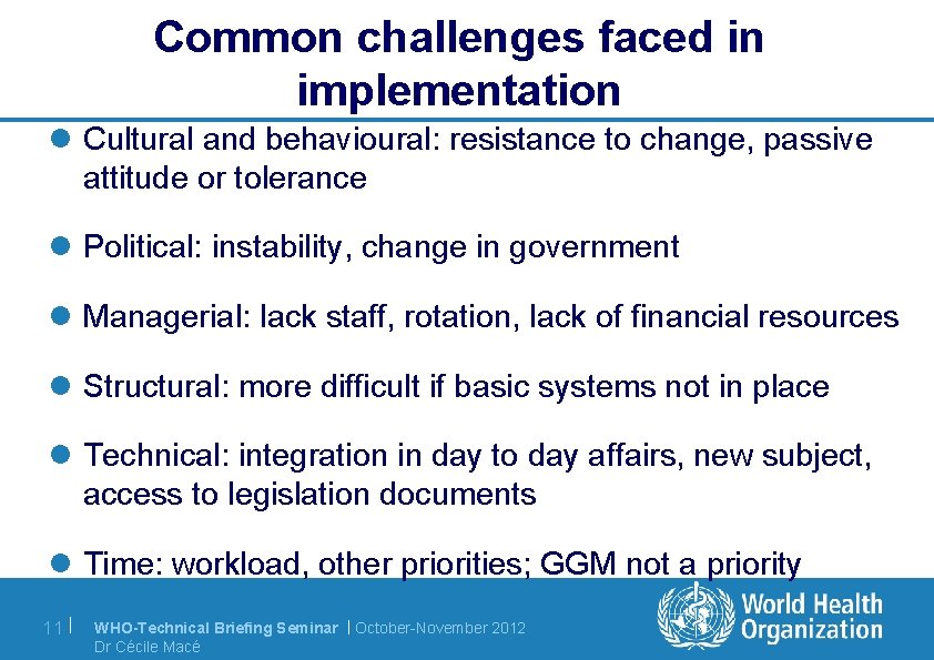 Common challenges faced in implementation l Cultural and behavioural: resistance to change, passive attitude