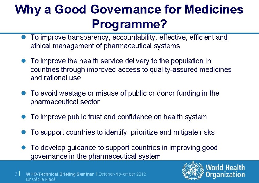 Why a Good Governance for Medicines Programme? l To improve transparency, accountability, effective, efficient