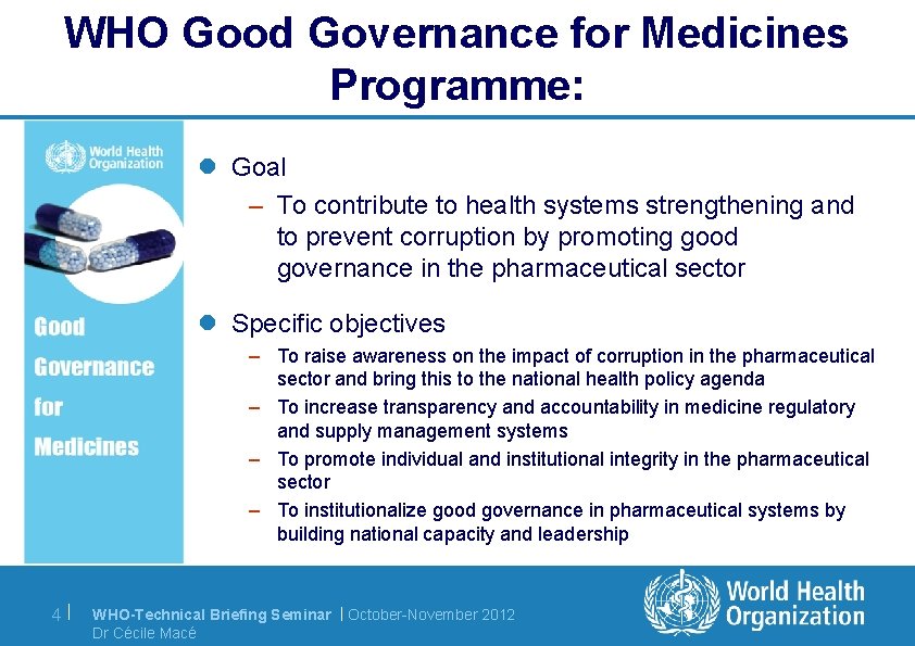 WHO Good Governance for Medicines Programme: l Goal – To contribute to health systems