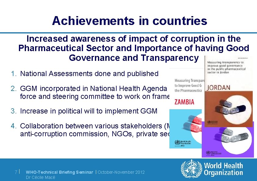 Achievements in countries Increased awareness of impact of corruption in the Pharmaceutical Sector and