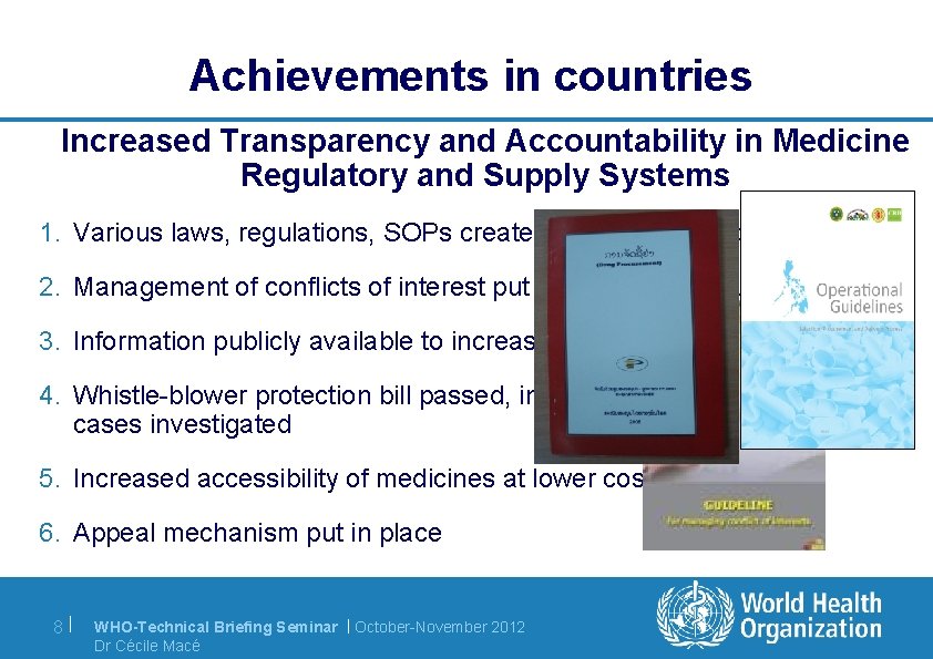 Achievements in countries Increased Transparency and Accountability in Medicine Regulatory and Supply Systems 1.