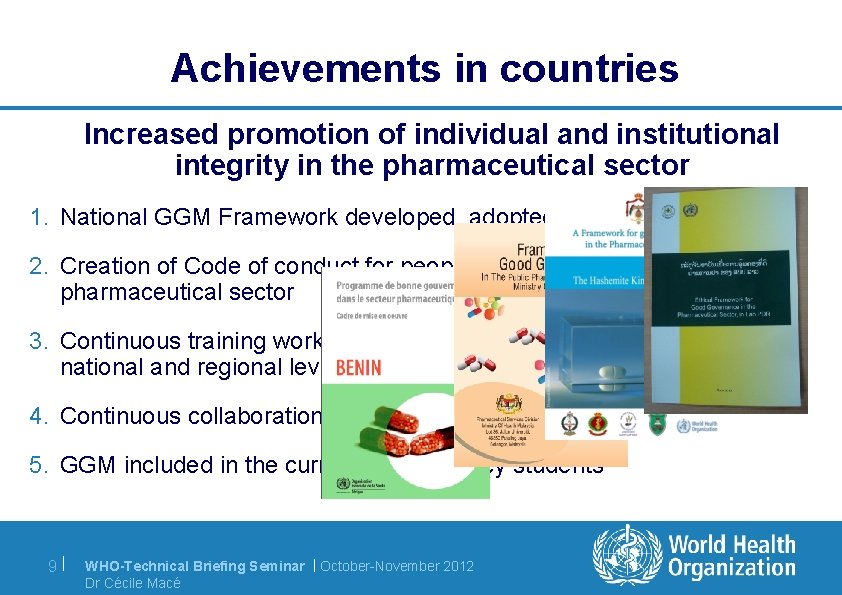 Achievements in countries Increased promotion of individual and institutional integrity in the pharmaceutical sector