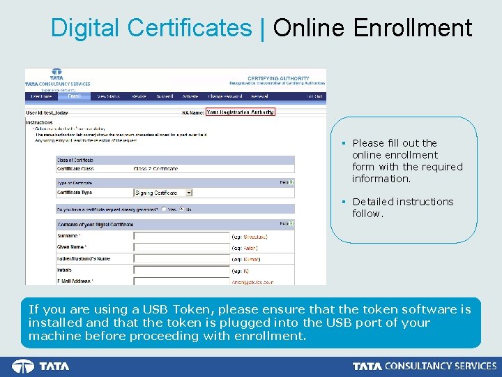 Digital Certificates | Online Enrollment § Please fill out the online enrollment form with