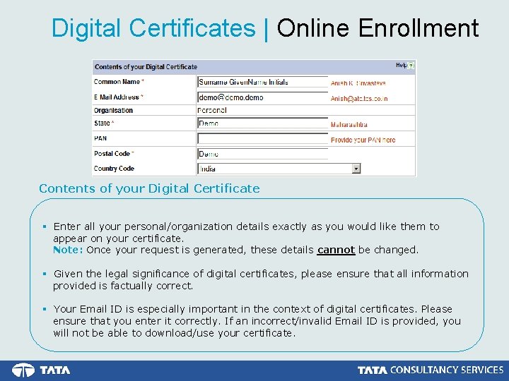 Digital Certificates | Online Enrollment Contents of your Digital Certificate § Enter all your