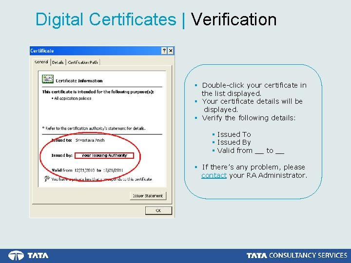 Digital Certificates | Verification § Double-click your certificate in the list displayed. § Your